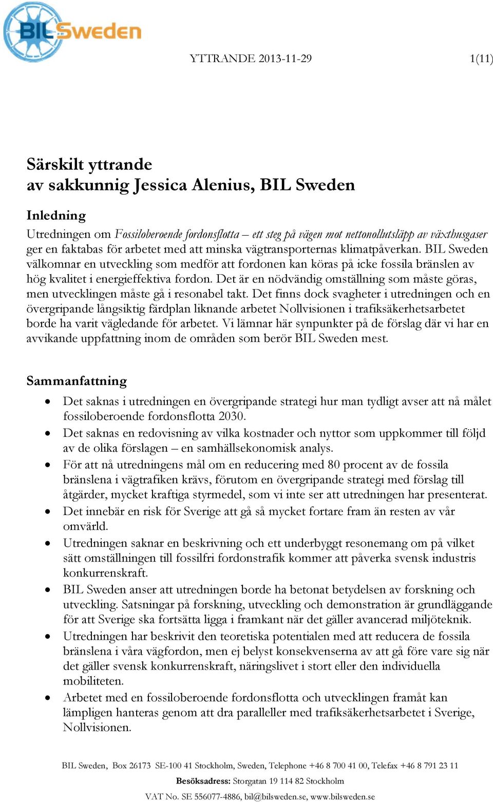 BIL Sweden välkomnar en utveckling som medför att fordonen kan köras på icke fossila bränslen av hög kvalitet i energieffektiva fordon.