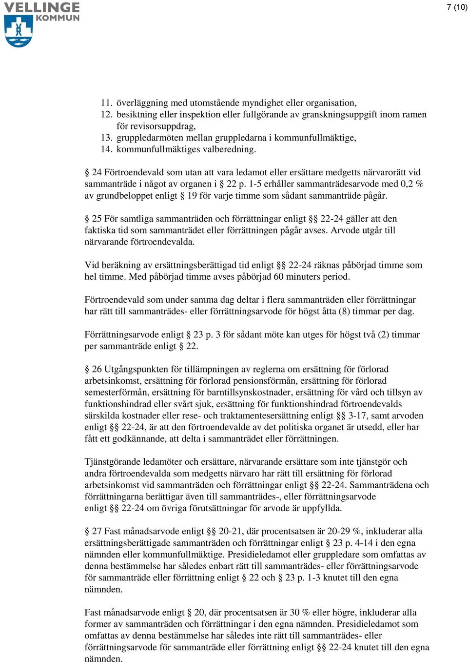 24 Förtroendevald som utan att vara ledamot eller ersättare medgetts närvarorätt vid sammanträde i något av organen i 22 p.