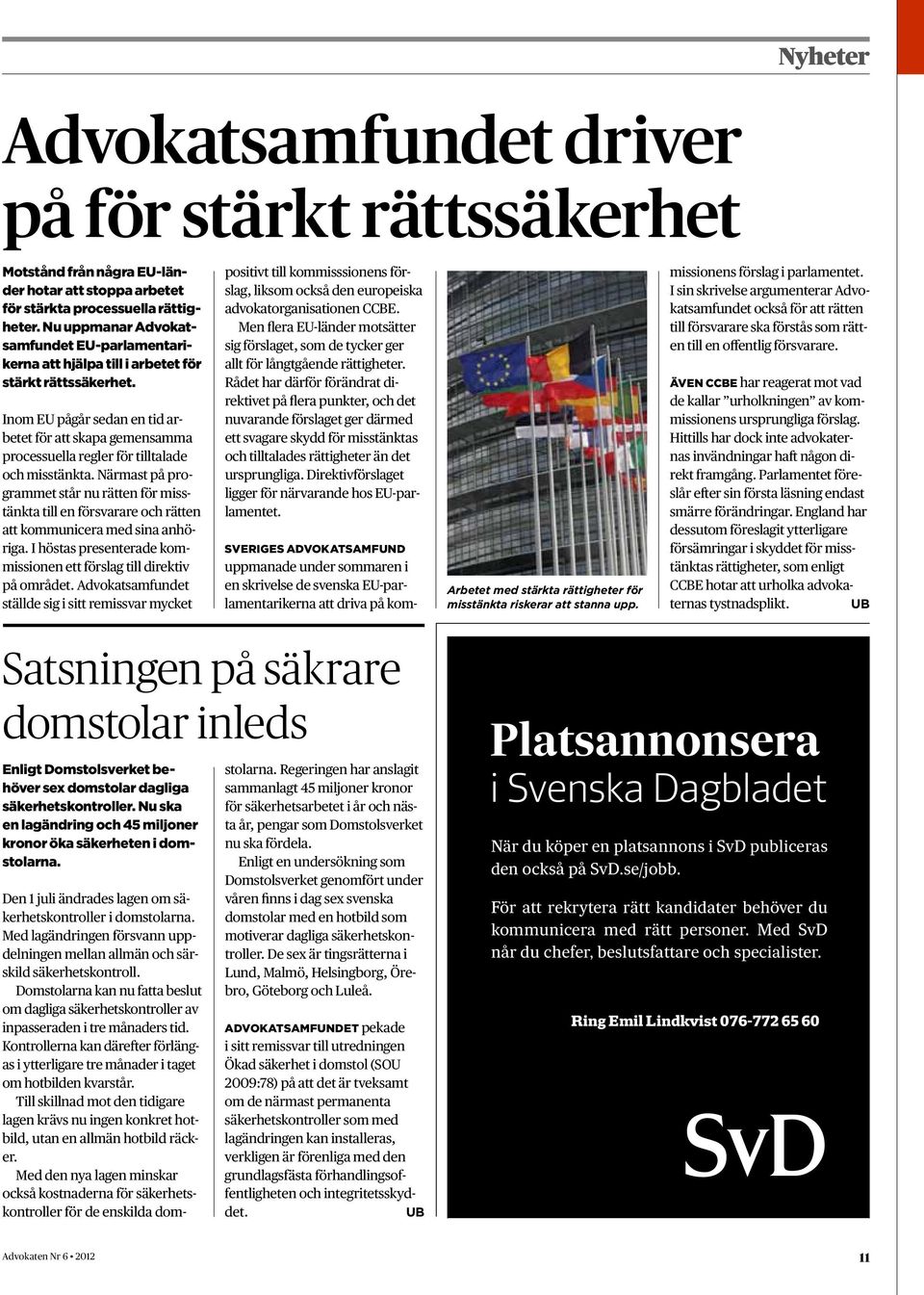 Inom EU pågår sedan en tid arbetet för att skapa gemensamma processuella regler för tilltalade och misstänkta.