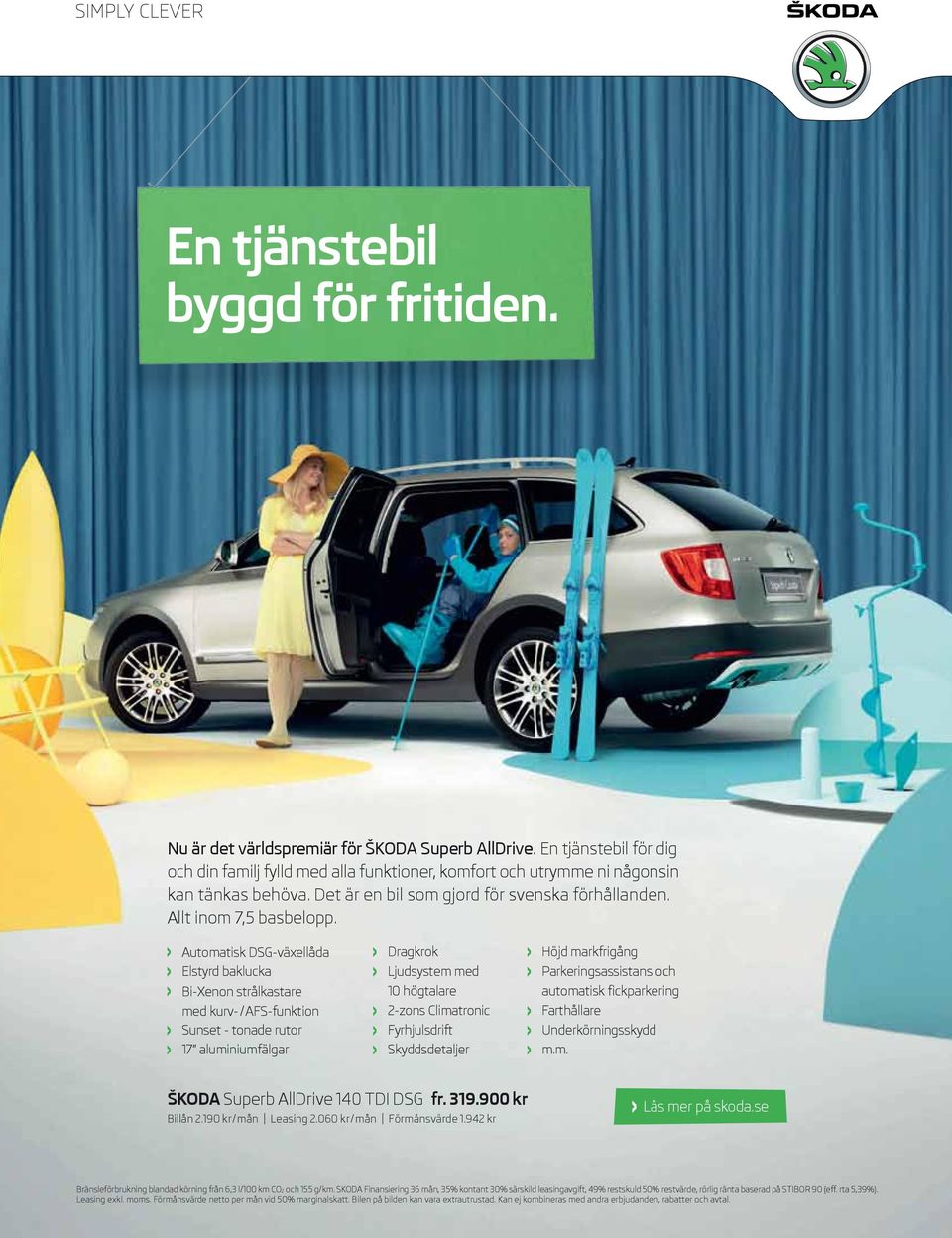 Automatisk DSG-växellåda Elstyrd baklucka Bi-Xenon strålkastare med kurv- / AFS-funktion Sunset - tonade rutor 17 aluminiumfälgar Dragkrok Ljudsystem med 10 högtalare 2-zons Climatronic Fyrhjulsdrift