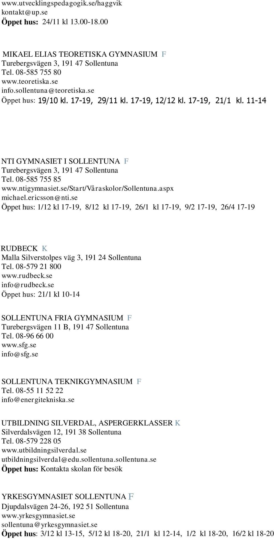 ntigymnasiet.se/start/våraskolor/sollentuna.aspx michael.ericsson@nti.