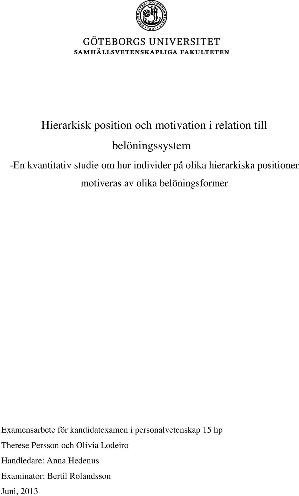 belöningsformer Examensarbete för kandidatexamen i personalvetenskap 15 hp Therese