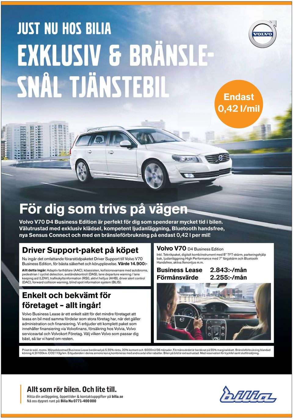 Driver Support-paket på köpet Nu ingår det omfattande förarstödpaketet Driver Support till Volvo V70 Business Edition, för bästa säkerhet och körupplevelse. Värde 14.