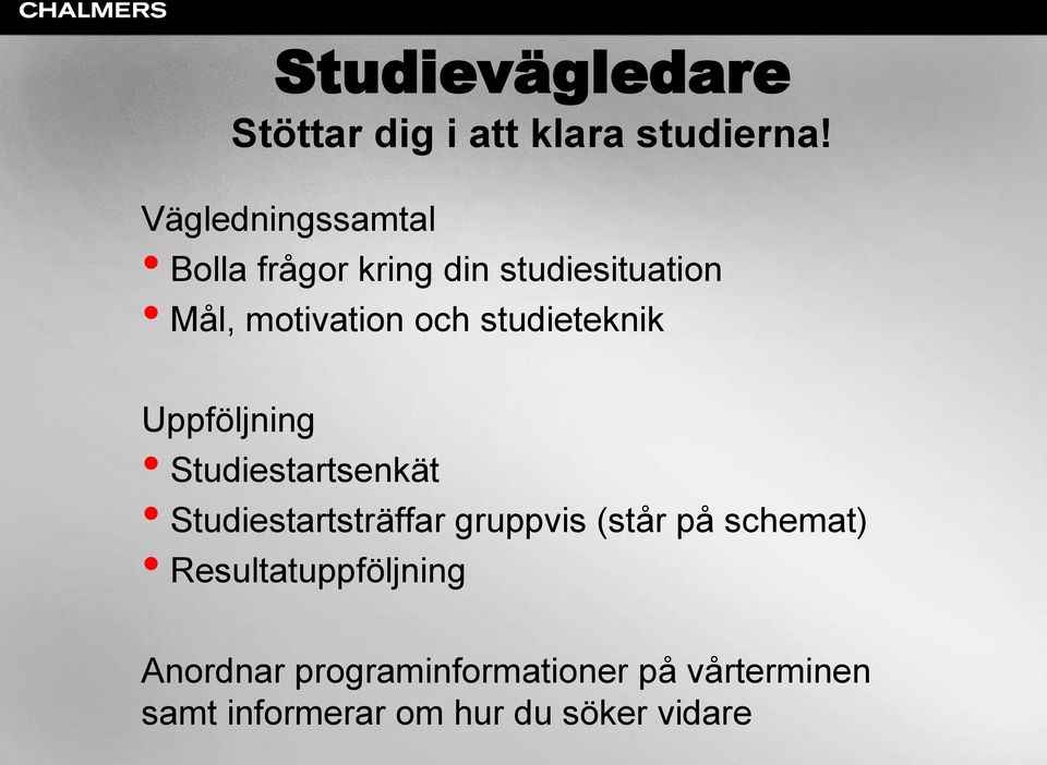 studieteknik Uppföljning Studiestartsenkät Studiestartsträffar gruppvis (står på