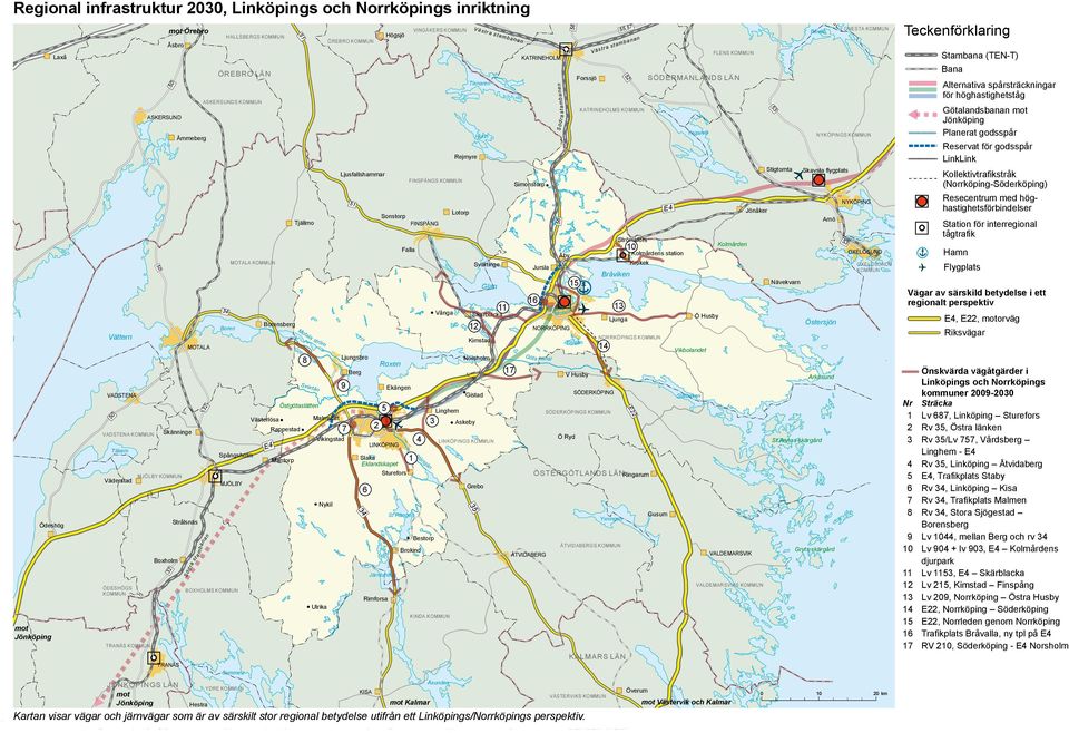 17 S 1 FLENS s station 13 S Västervik och Kalmar GNESTA S S 0 20 km Stambana (TEN-T) Bana Alternativa spårsträckningar för höghastighetståg landsbanan Planerat godsspår Reservat för godsspår LinkLink