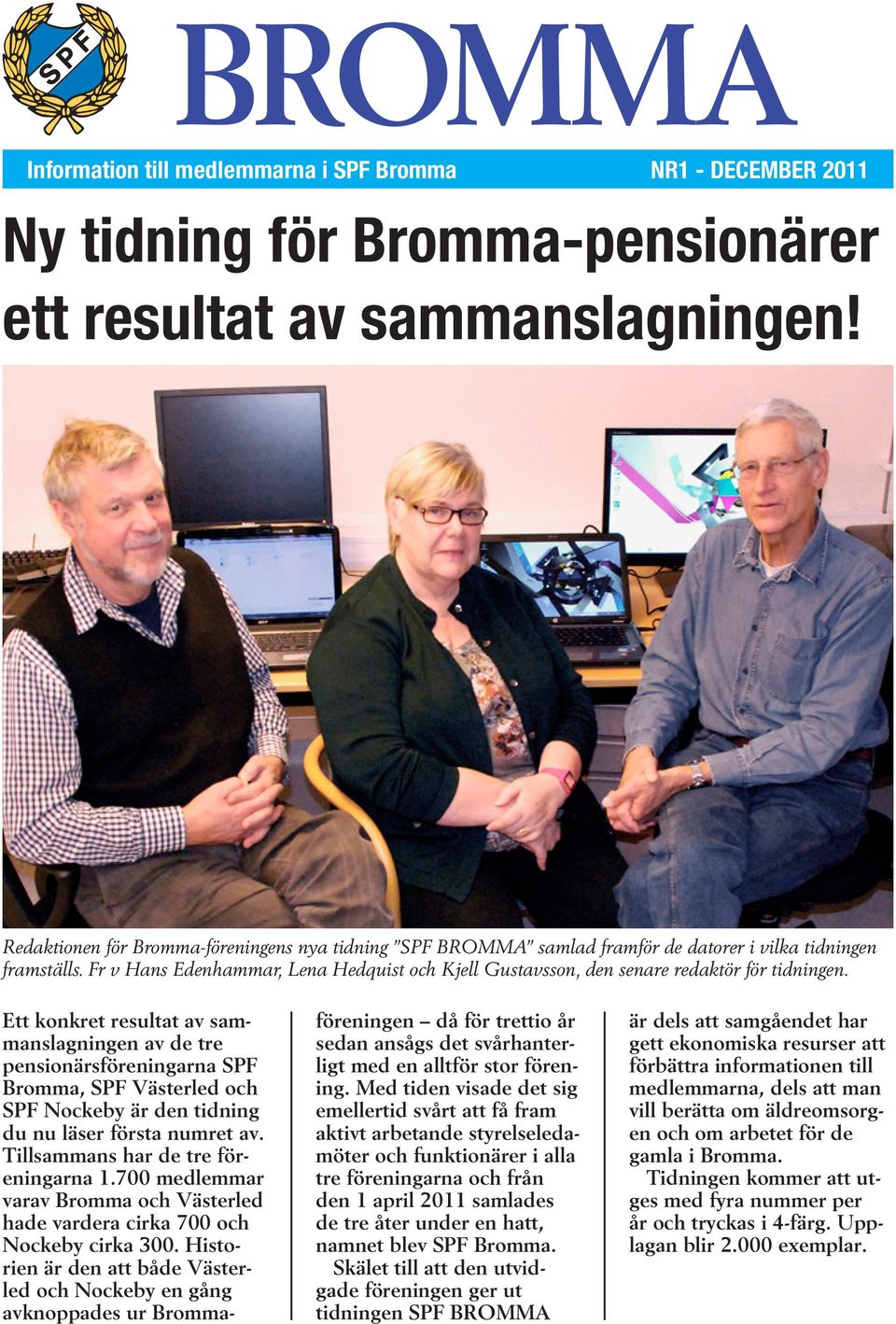 Fr v Hans Edenhammar, Lena Hedquist och Kjell Gustavsson, den senare redaktör för tidningen.