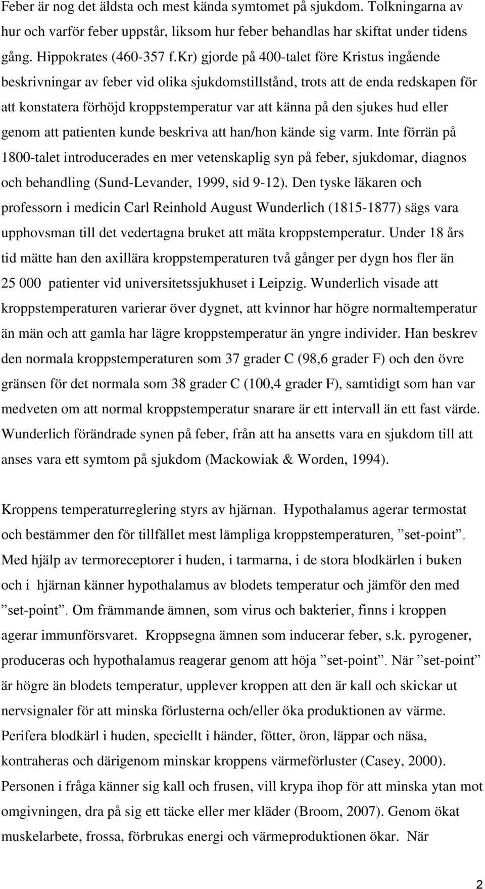 hud eller genom att patienten kunde beskriva att han/hon kände sig varm.