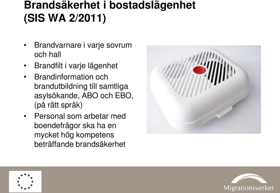 brandutbildning till samtliga asylsökande, ABO och EBO, (på rätt språk)