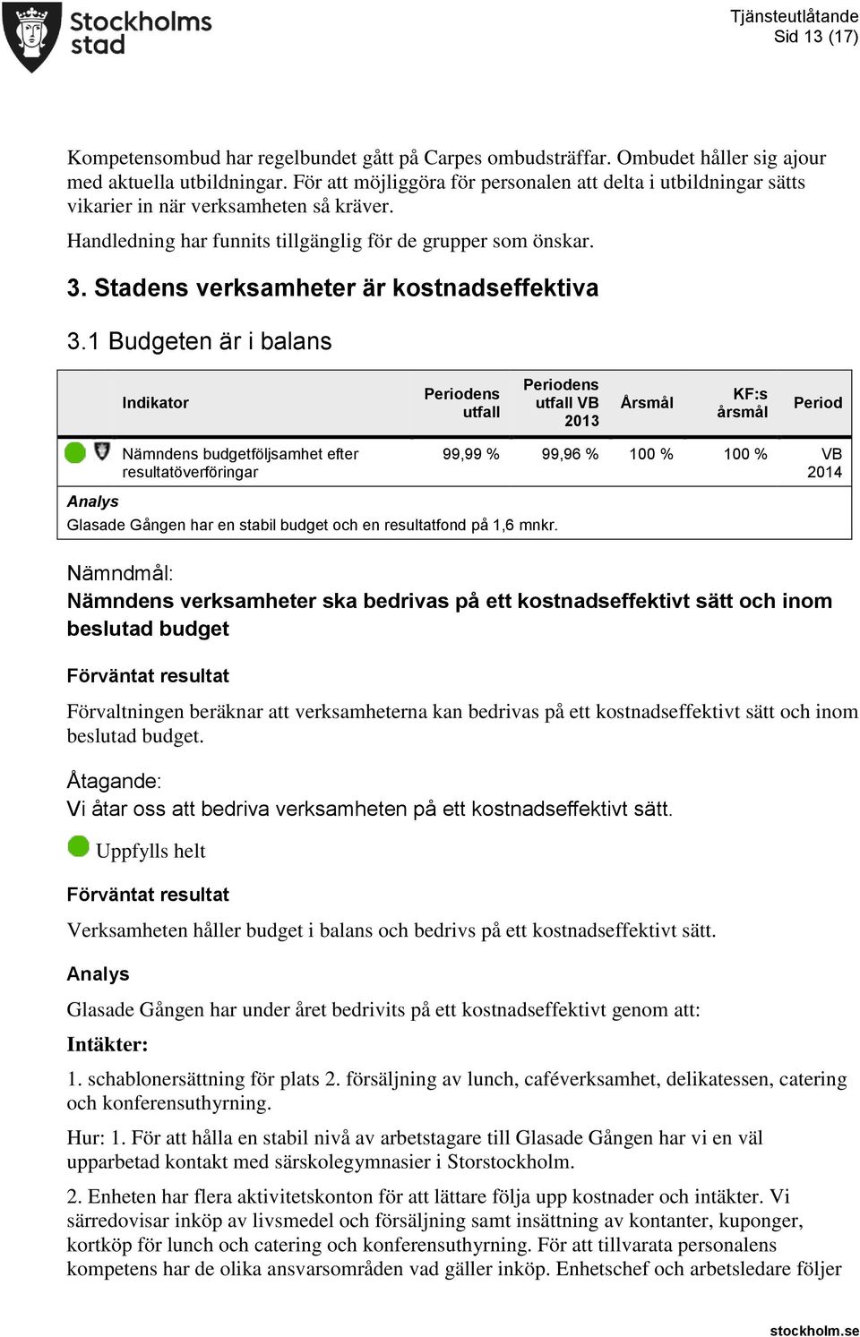 Stadens verksamheter är kostnadseffektiva 3.