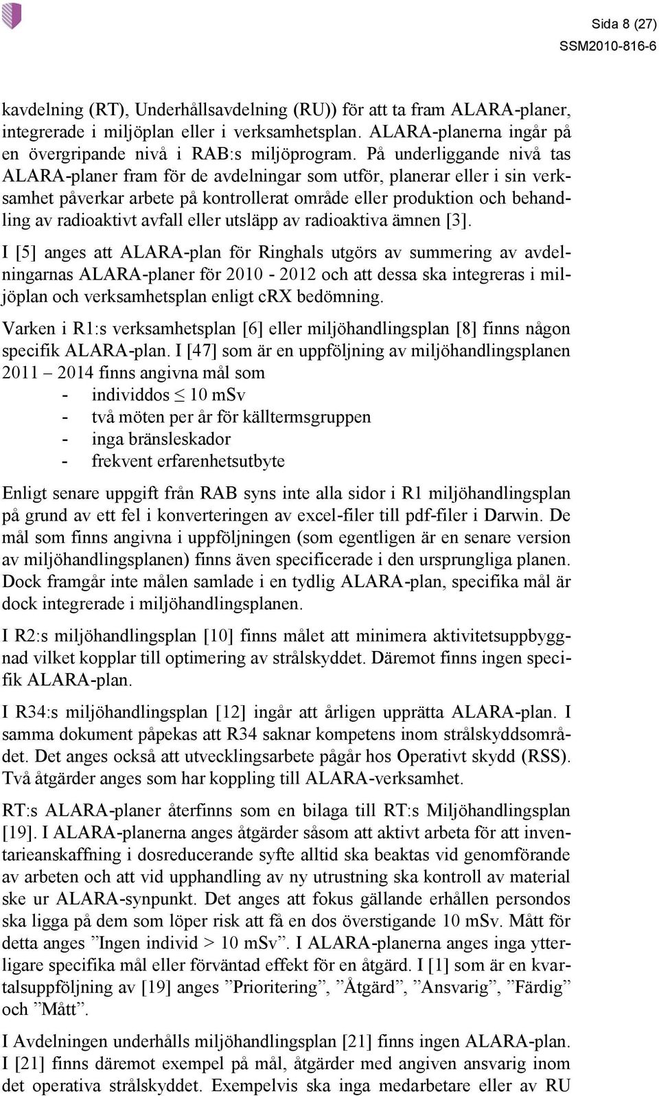 eller utsläpp av radioaktiva ämnen [3].