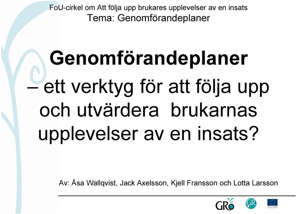 upplevelser av en insats?