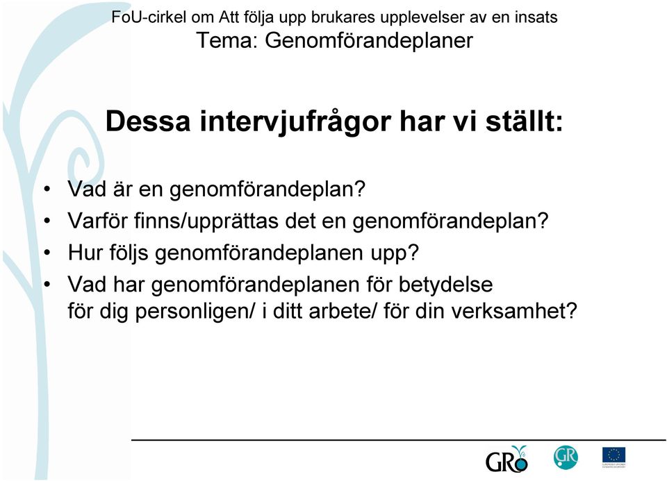 Varför finns/upprättas det en  Hur följs genomförandeplanen