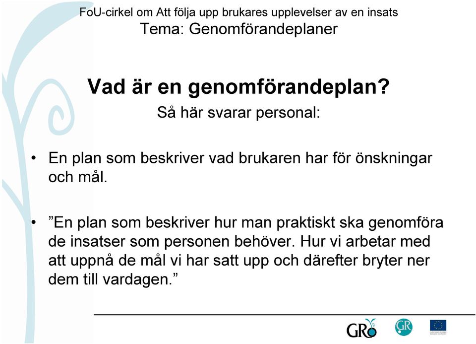 önskningar och mål.