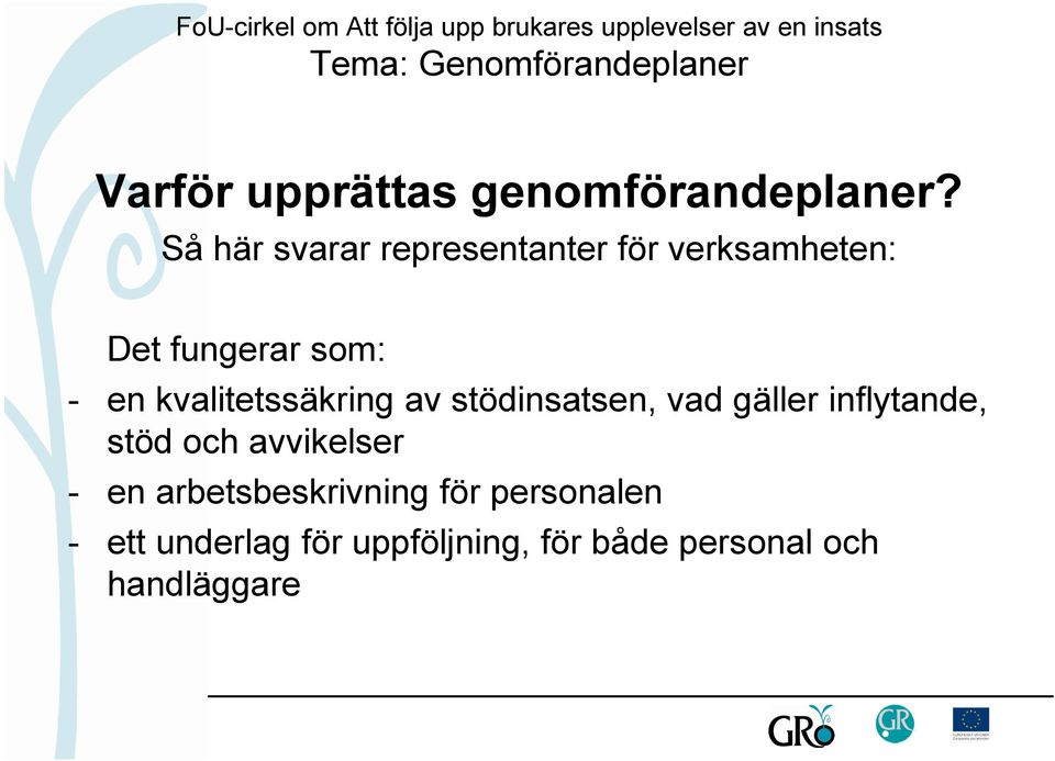 kvalitetssäkring av stödinsatsen, vad gäller inflytande, stöd och