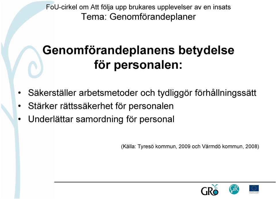 Stärker rättssäkerhet för personalen Underlättar