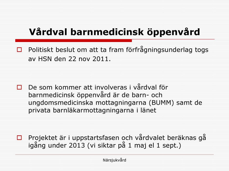 De som kommer att involveras i vdval för barnmedicinsk öppenvd är de barn- och ungdomsmedicinska