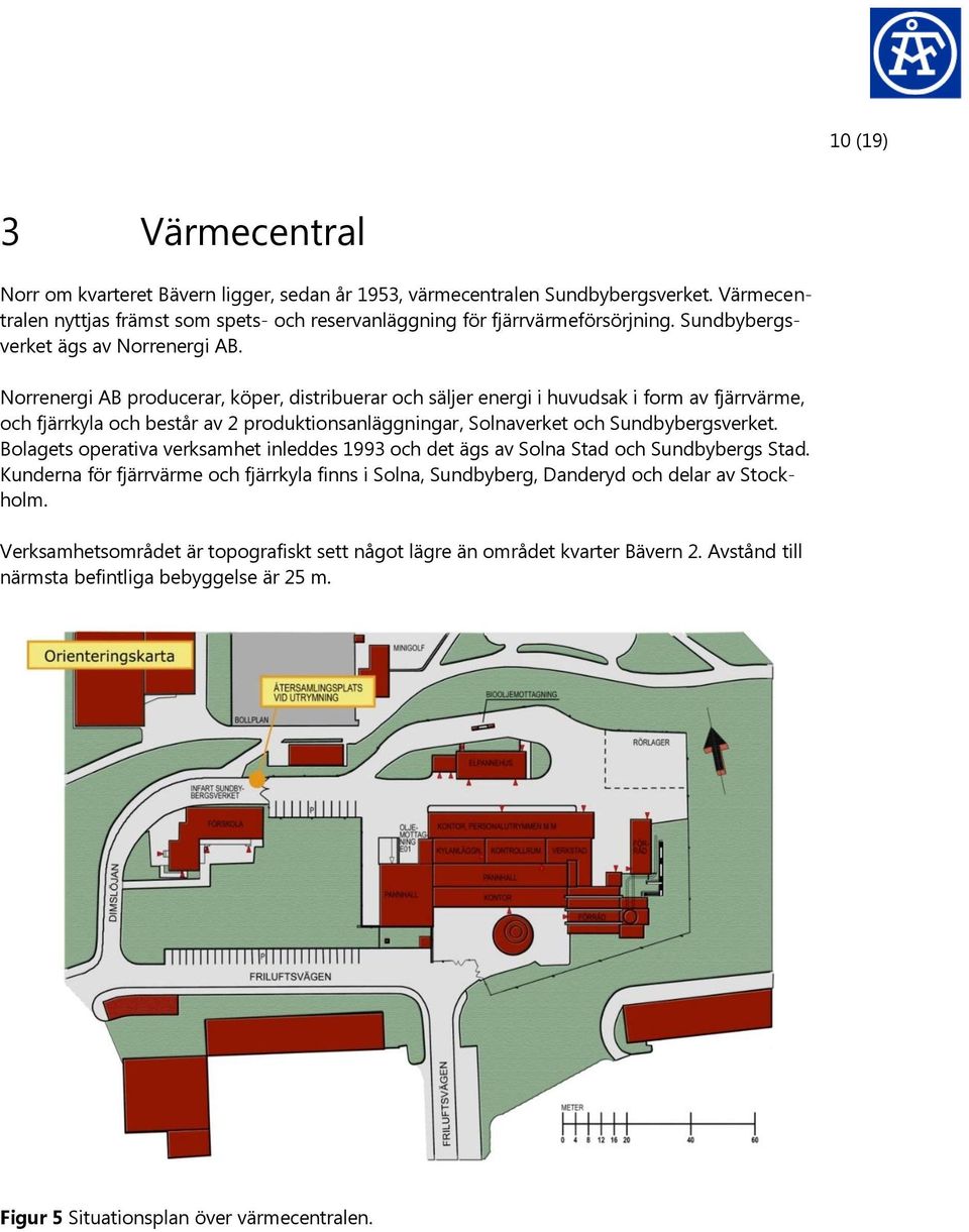 Norrenergi AB producerar, köper, distribuerar och säljer energi i huvudsak i form av fjärrvärme, och fjärrkyla och består av 2 produktionsanläggningar, Solnaverket och Sundbybergsverket.