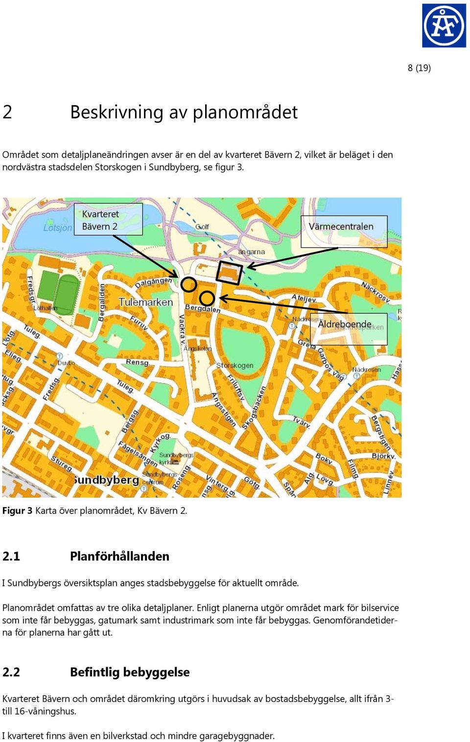 Planområdet omfattas av tre olika detaljplaner. Enligt planerna utgör området mark för bilservice som inte får bebyggas, gatumark samt industrimark som inte får bebyggas.