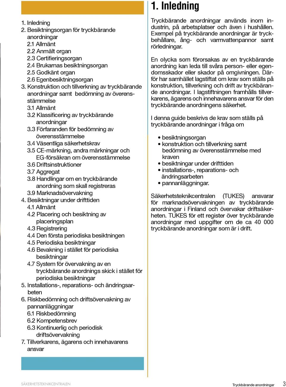 3 Förfaranden för bedömning av överensstämmelse 3.4 Väsentliga säkerhetskrav 3.5 CE-märkning, andra märkningar och EG-försäkran om överensstämmelse 3.6 Driftsinstruktioner 3.7 Aggregat 3.