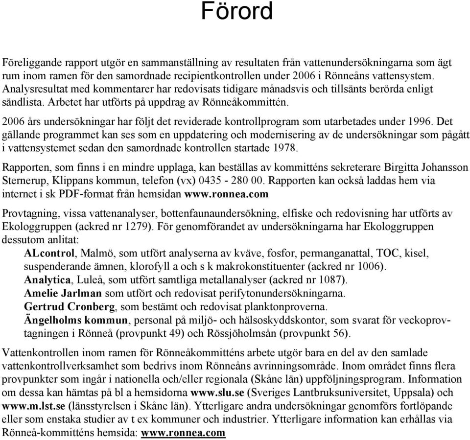 26 års undersökningar har följt det reviderade kontrollprogram som utarbetades under 1996.