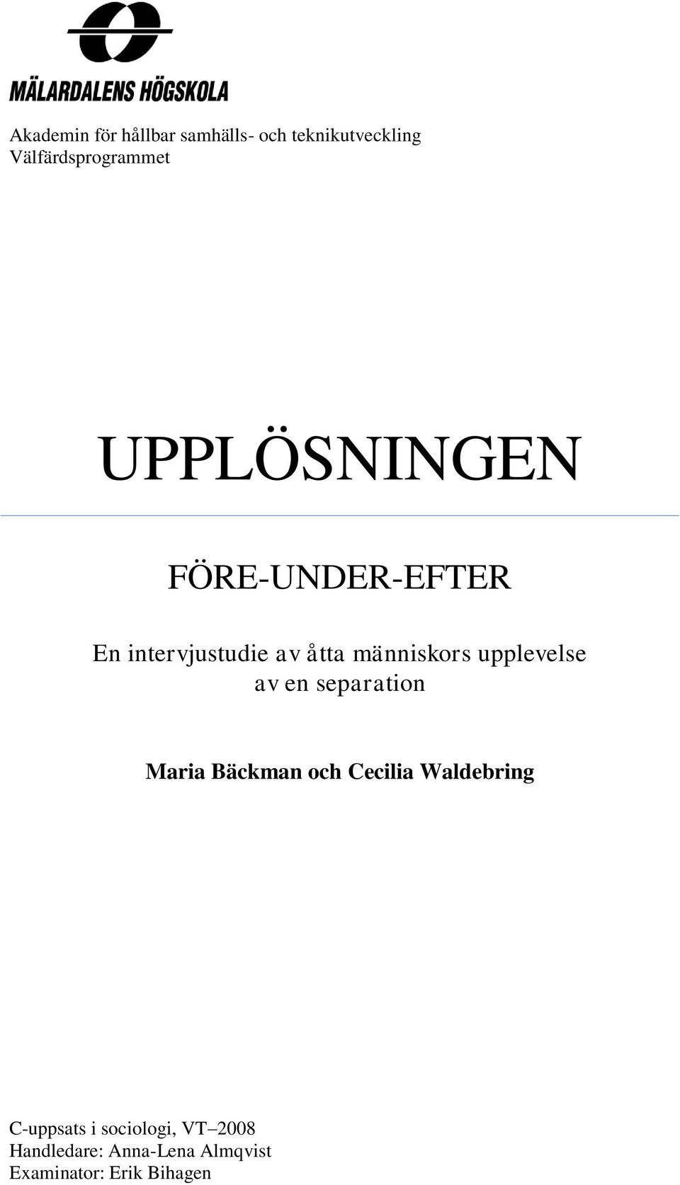 upplevelse av en separation Maria Bäckman och Cecilia Waldebring