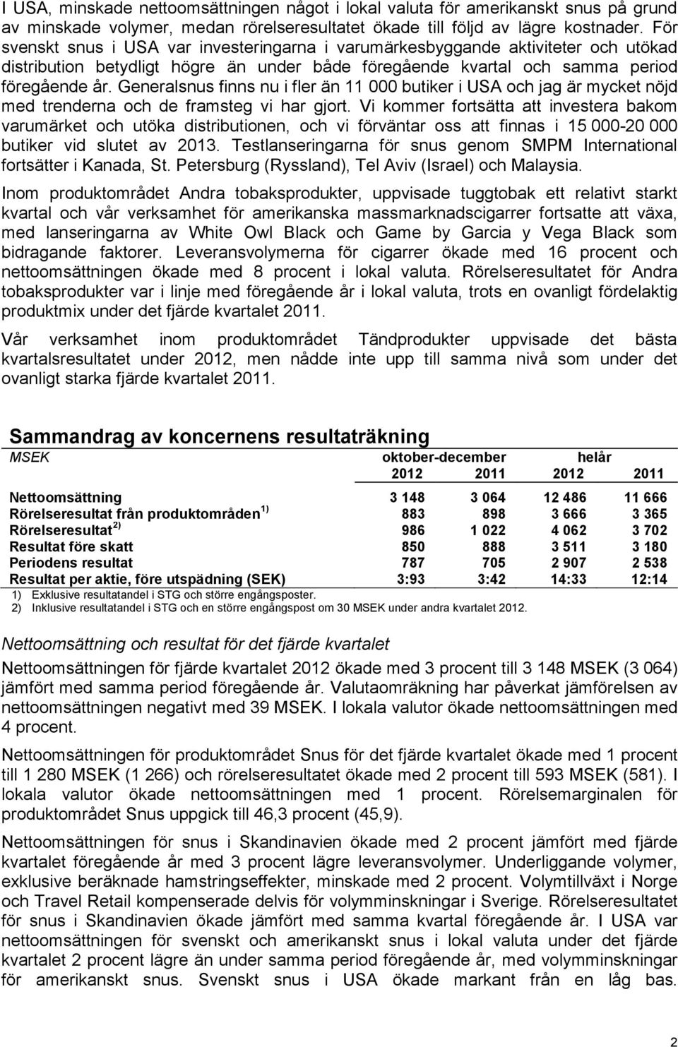 Generalsnus finns nu i fler än 11 000 butiker i USA och jag är mycket nöjd med trenderna och de framsteg vi har gjort.