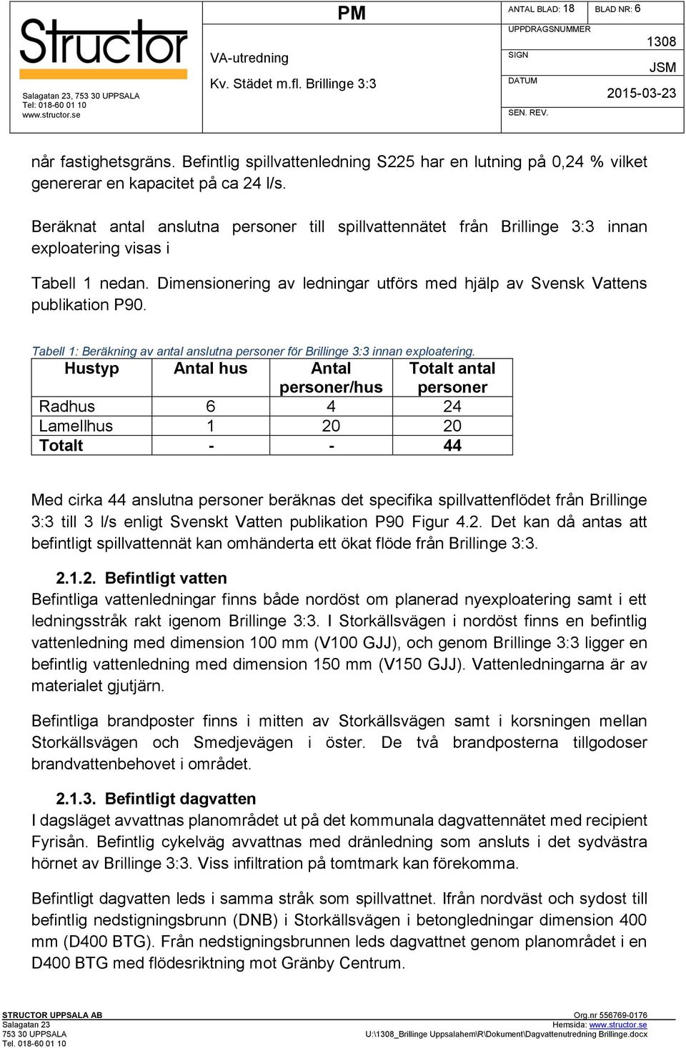 Tabell 1: Beräkning av antal anslutna personer för Brillinge 3:3 innan exploatering.