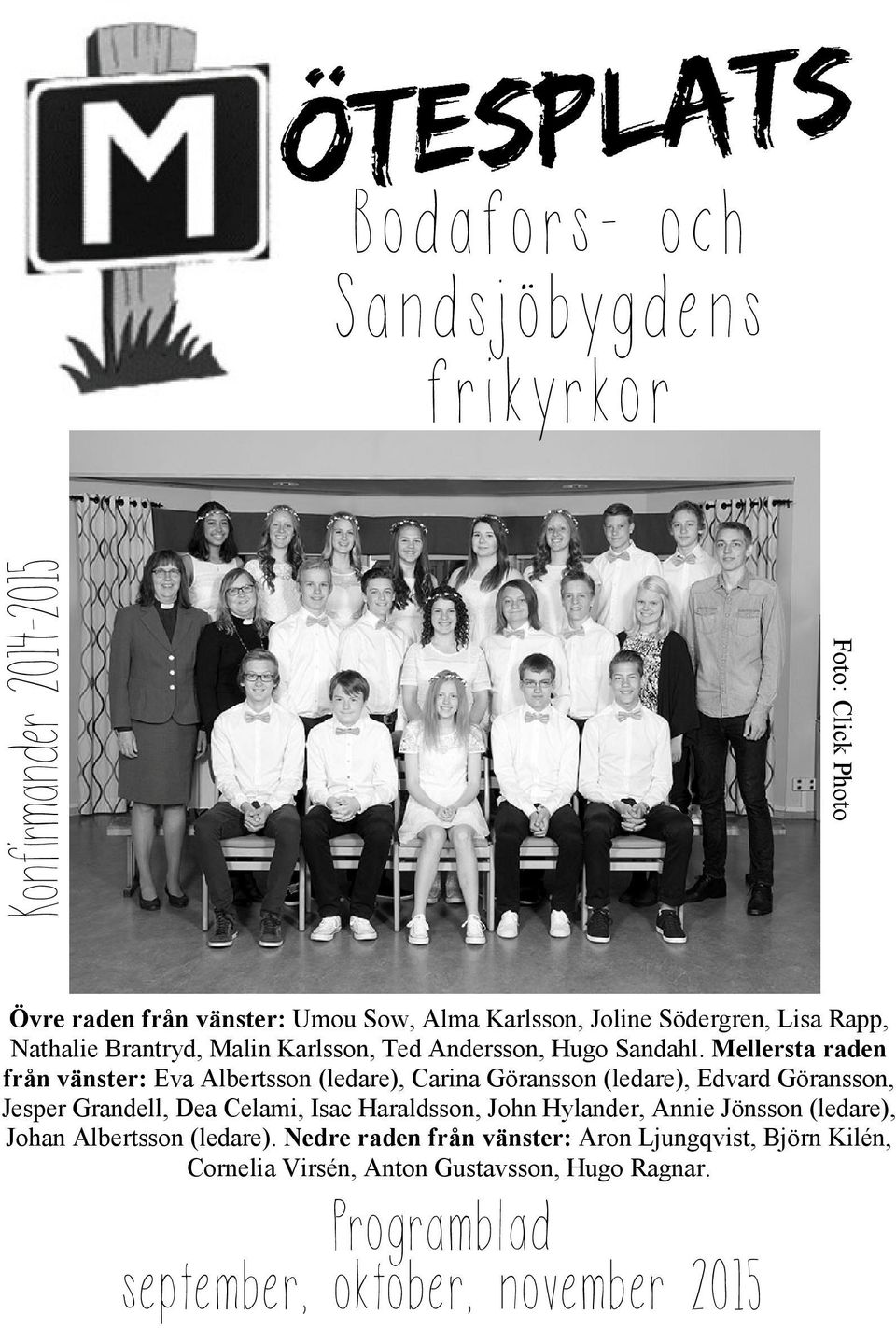 Mellersta raden från vänster: Eva Albertsson (ledare), Carina Göransson (ledare), Edvard Göransson, Jesper Grandell, Dea Celami, Isac Haraldsson,