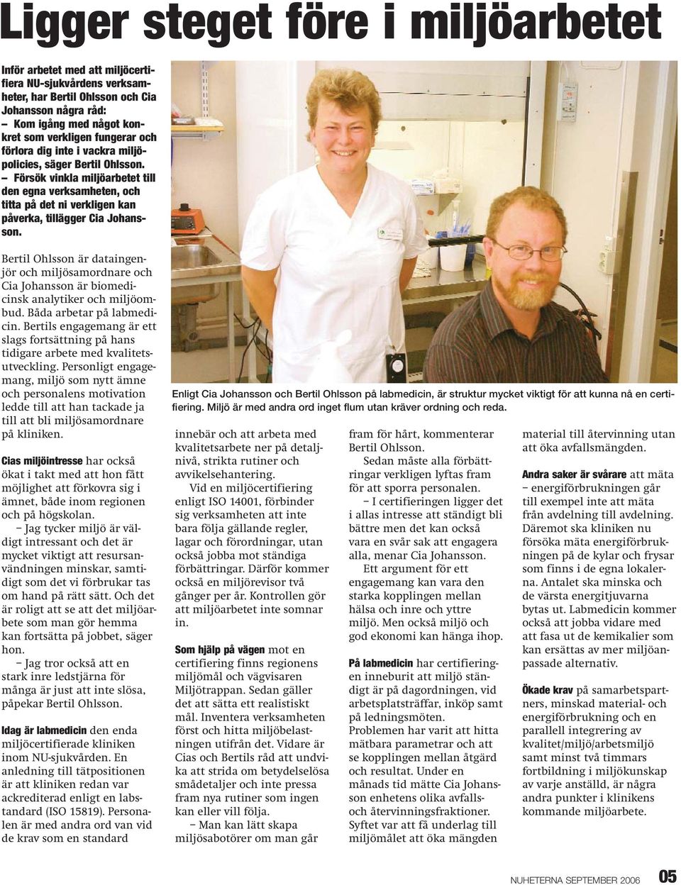 Bertil Ohlsson är dataingenjör och miljösamordnare och Cia Johansson är biomedicinsk analytiker och miljöombud. Båda arbetar på labmedicin.