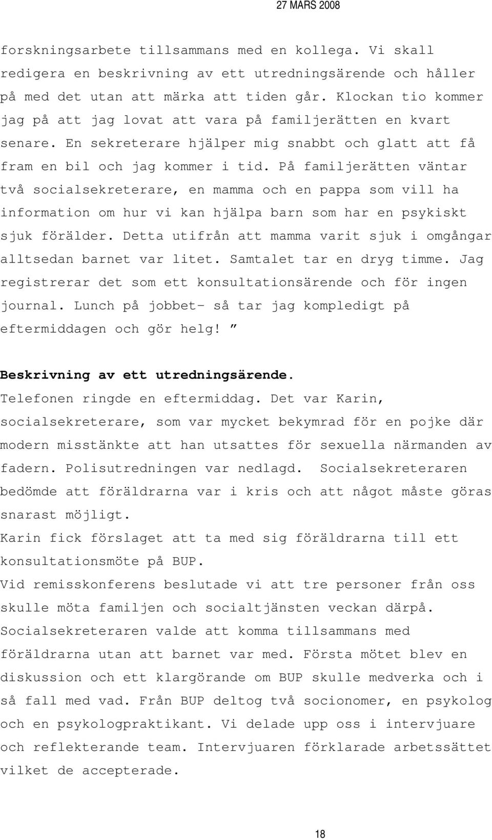 På familjerätten väntar två socialsekreterare, en mamma och en pappa som vill ha information om hur vi kan hjälpa barn som har en psykiskt sjuk förälder.