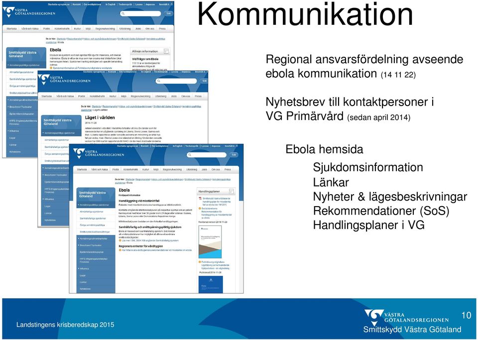 Primärvård (sedan april 2014) Ebola hemsida Sjukdomsinformation