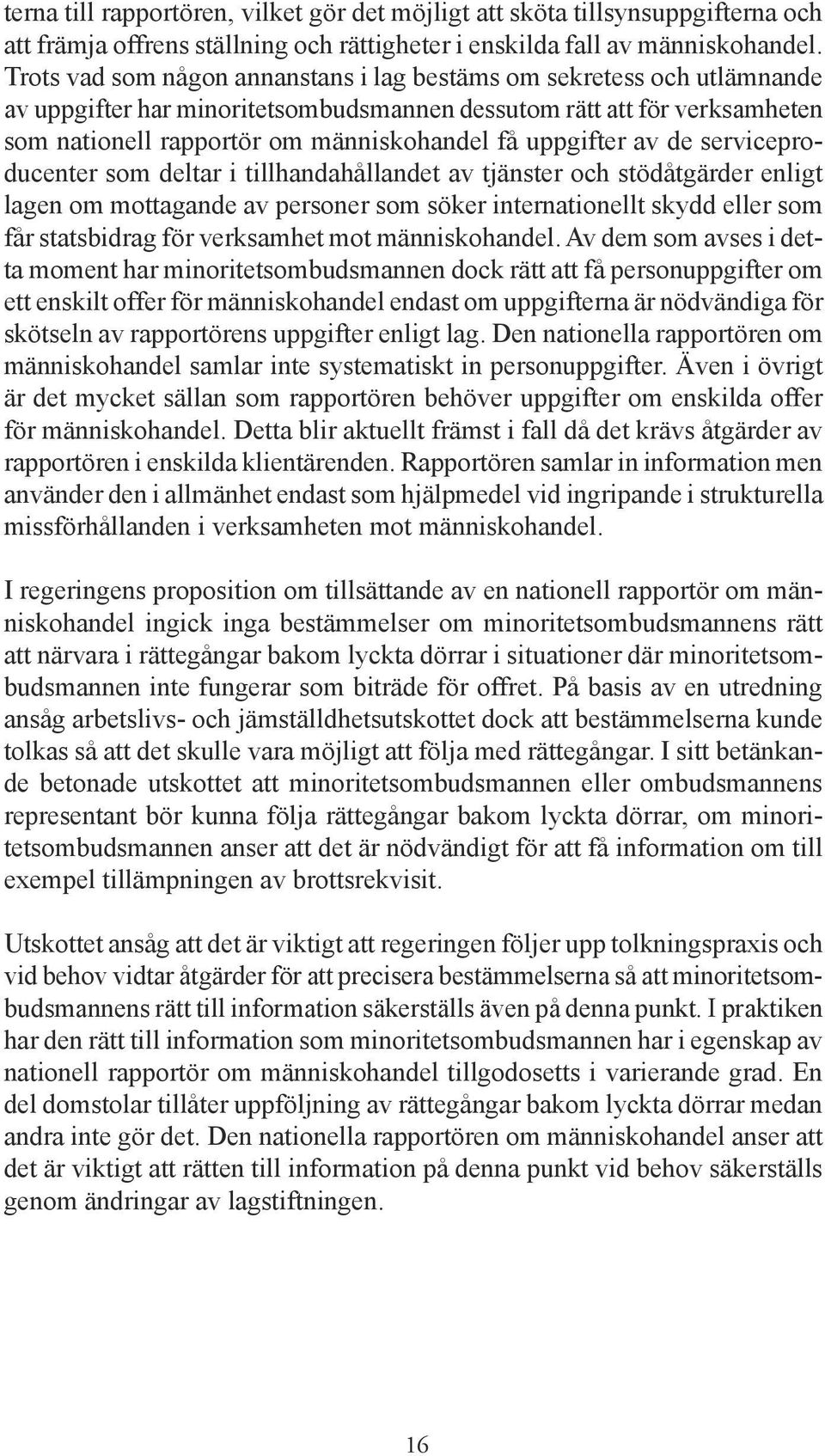 uppgifter av de serviceproducenter som deltar i tillhandahållandet av tjänster och stödåtgärder enligt lagen om mottagande av personer som söker internationellt skydd eller som får statsbidrag för