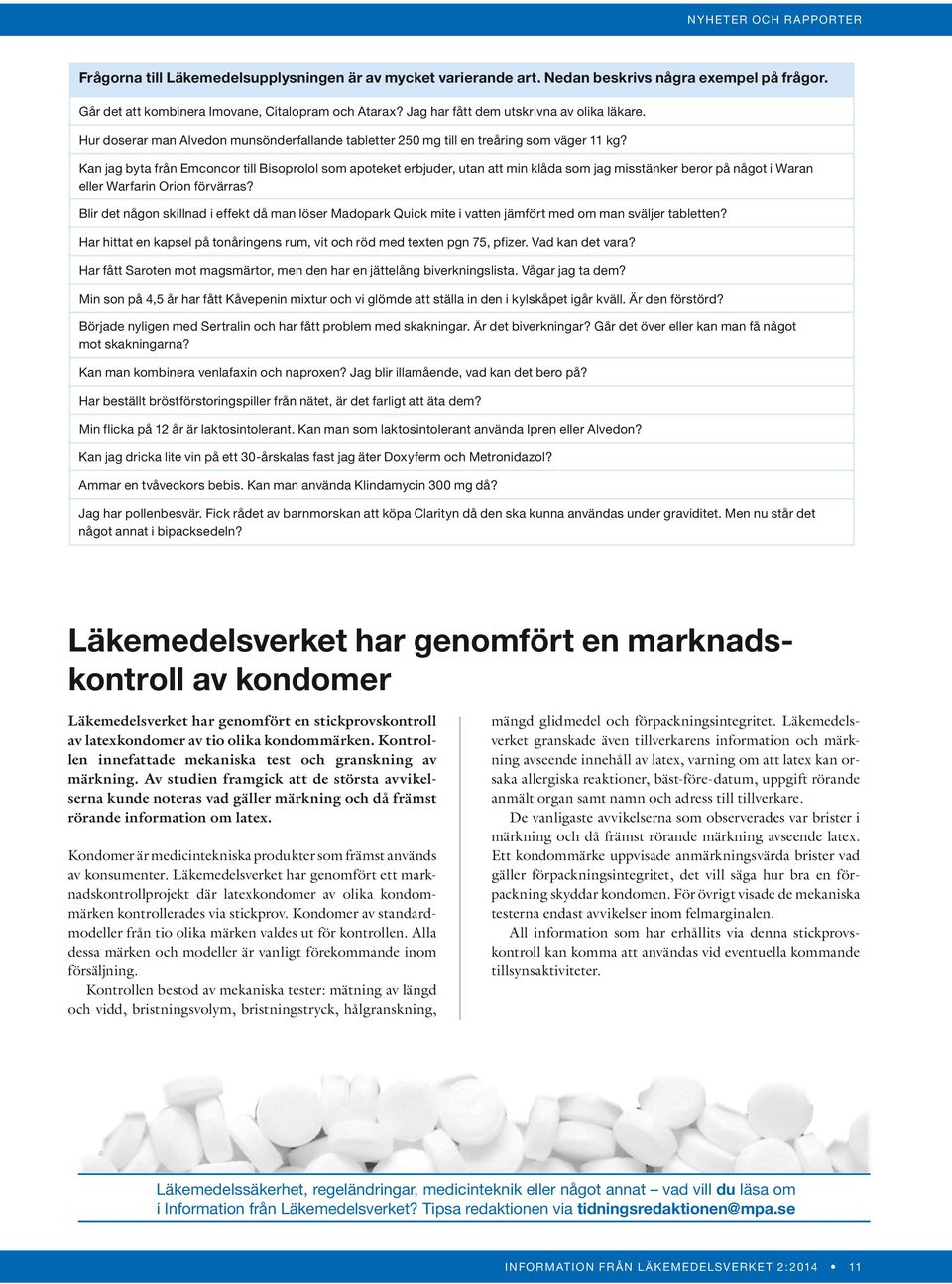 Kan jag byta från Emconcor till Bisoprolol som apoteket erbjuder, utan att min klåda som jag misstänker beror på något i Waran eller Warfarin Orion förvärras?