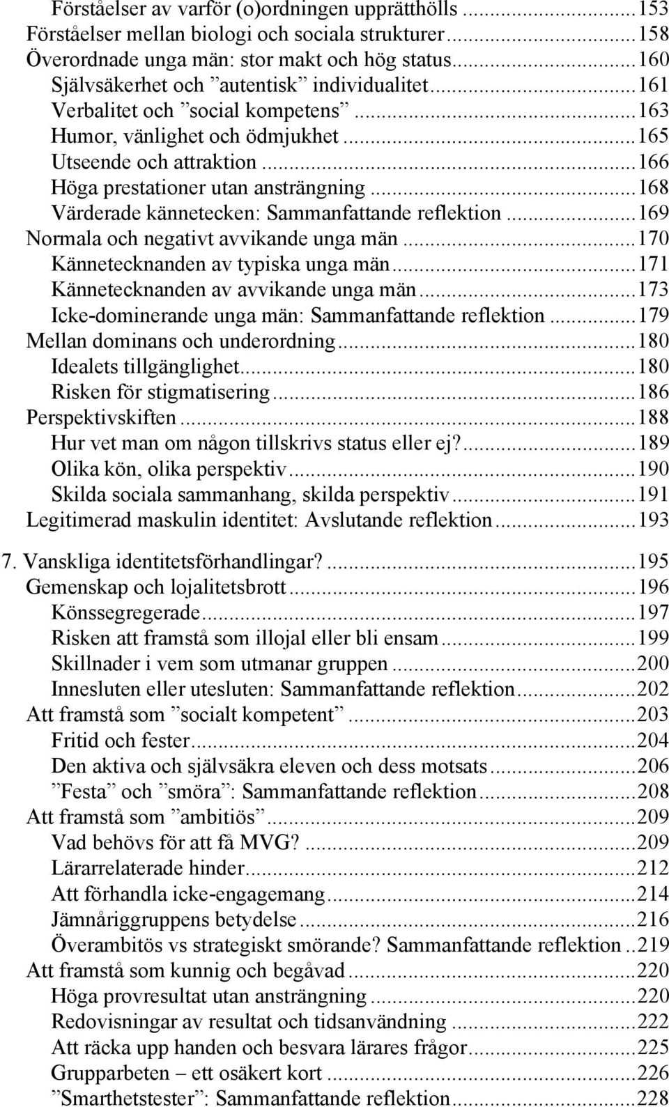.. 168 Värderade kännetecken: Sammanfattande reflektion... 169 Normala och negativt avvikande unga män... 170 Kännetecknanden av typiska unga män... 171 Kännetecknanden av avvikande unga män.