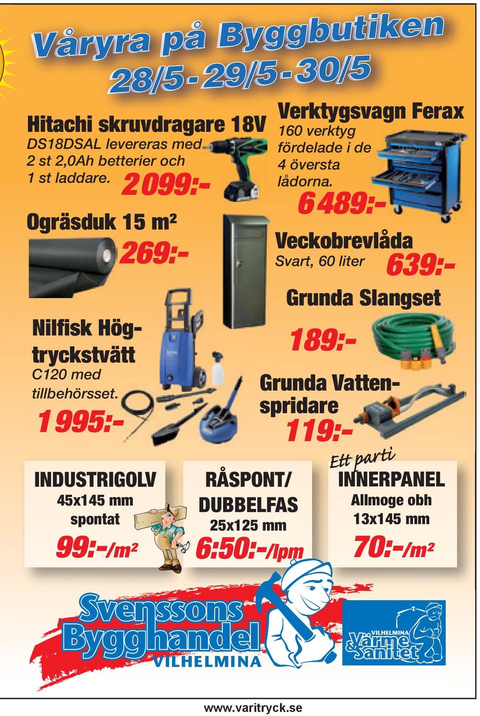 1995:- INDUSTRIGOLV 45x145 mm spontat 99:-/m² RÅSPONT/ DUBBELFAS 25x125 mm 6:50:-/lpm Verktygsvagn Ferax 160 verktyg