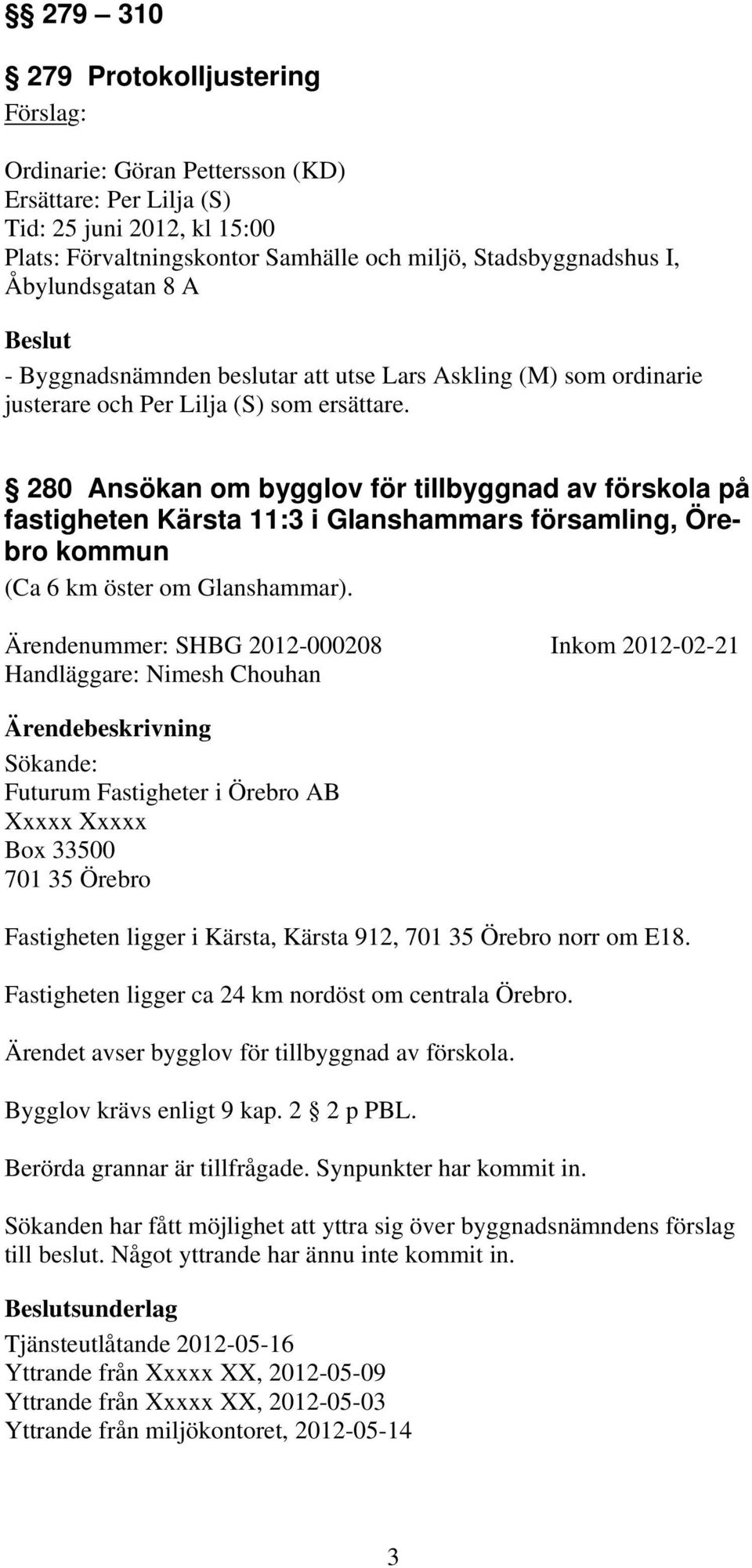 280 Ansökan om bygglov för tillbyggnad av förskola på fastigheten Kärsta 11:3 i Glanshammars församling, Örebro kommun (Ca 6 km öster om Glanshammar).