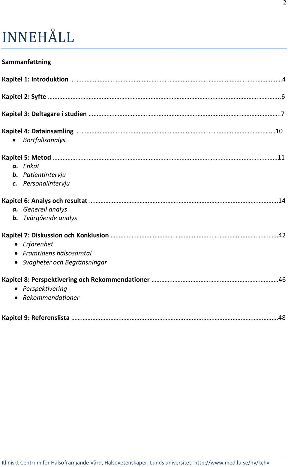 Personalintervju Kapitel 6: Analys och resultat..14 a. Generell analys b.