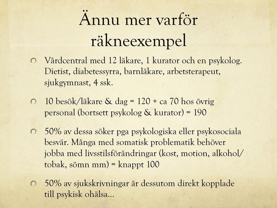 ! 10 besök/läkare & dag = 120 + ca 70 hos övrig personal (bortsett psykolog & kurator) = 190!