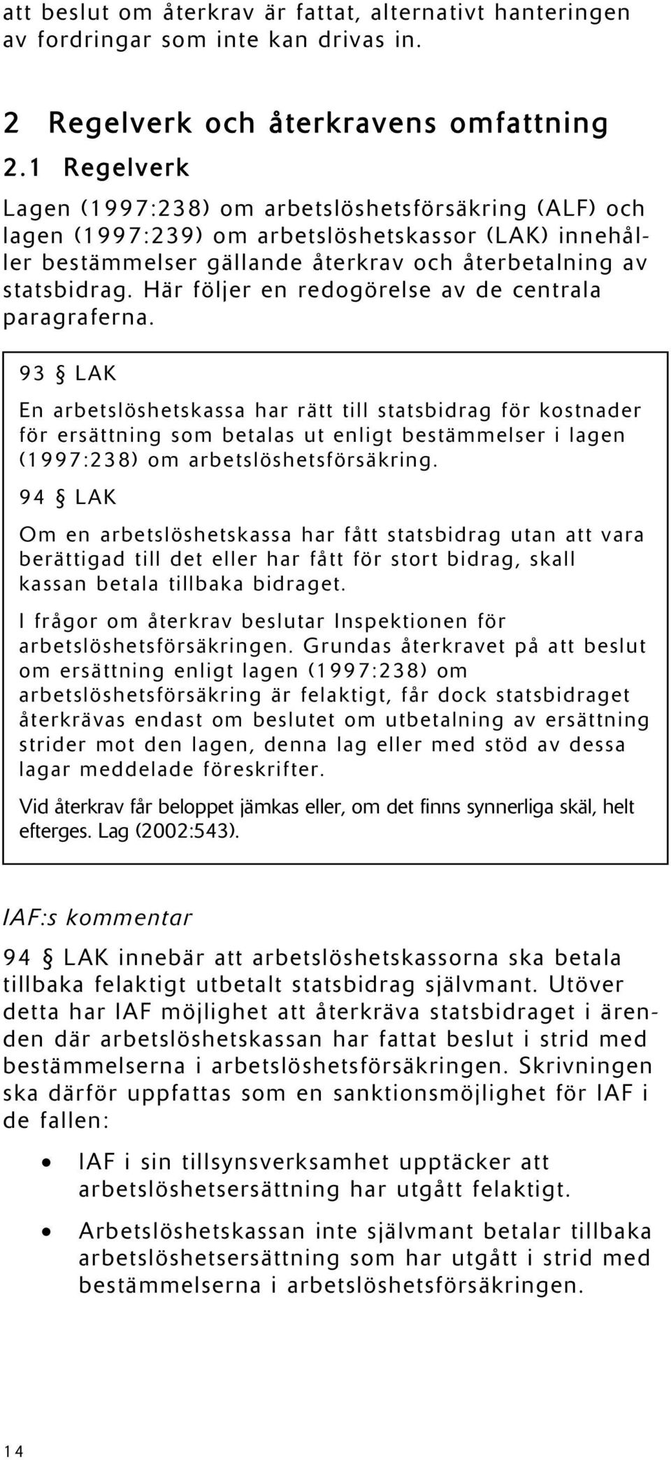 Här följer en redogörelse av de centrala paragraferna.