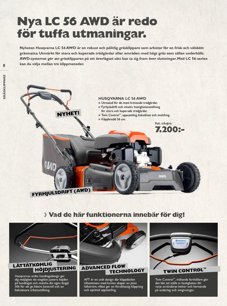 Med LC 56-serien kan du välja mellan tre klippmetoder. gräsklippare nyhet! Husqvarna LC 56 AWD Utrustad för de mest krävande trädgårdar.