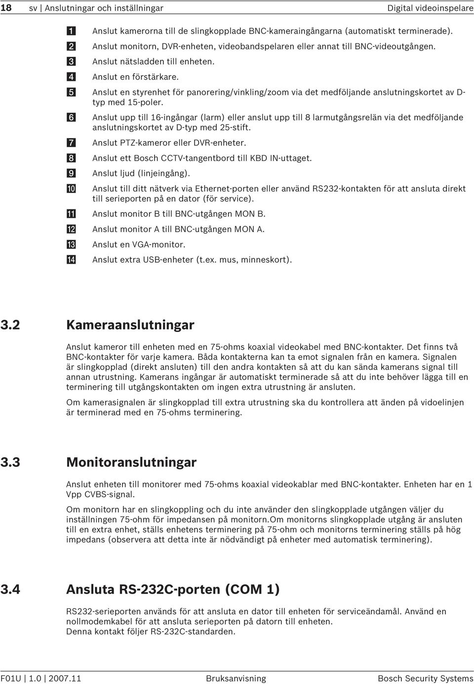 e Anslut en styrenhet för panorering/vinkling/zoom via det medföljande anslutningskortet av D- typ med 15-poler.