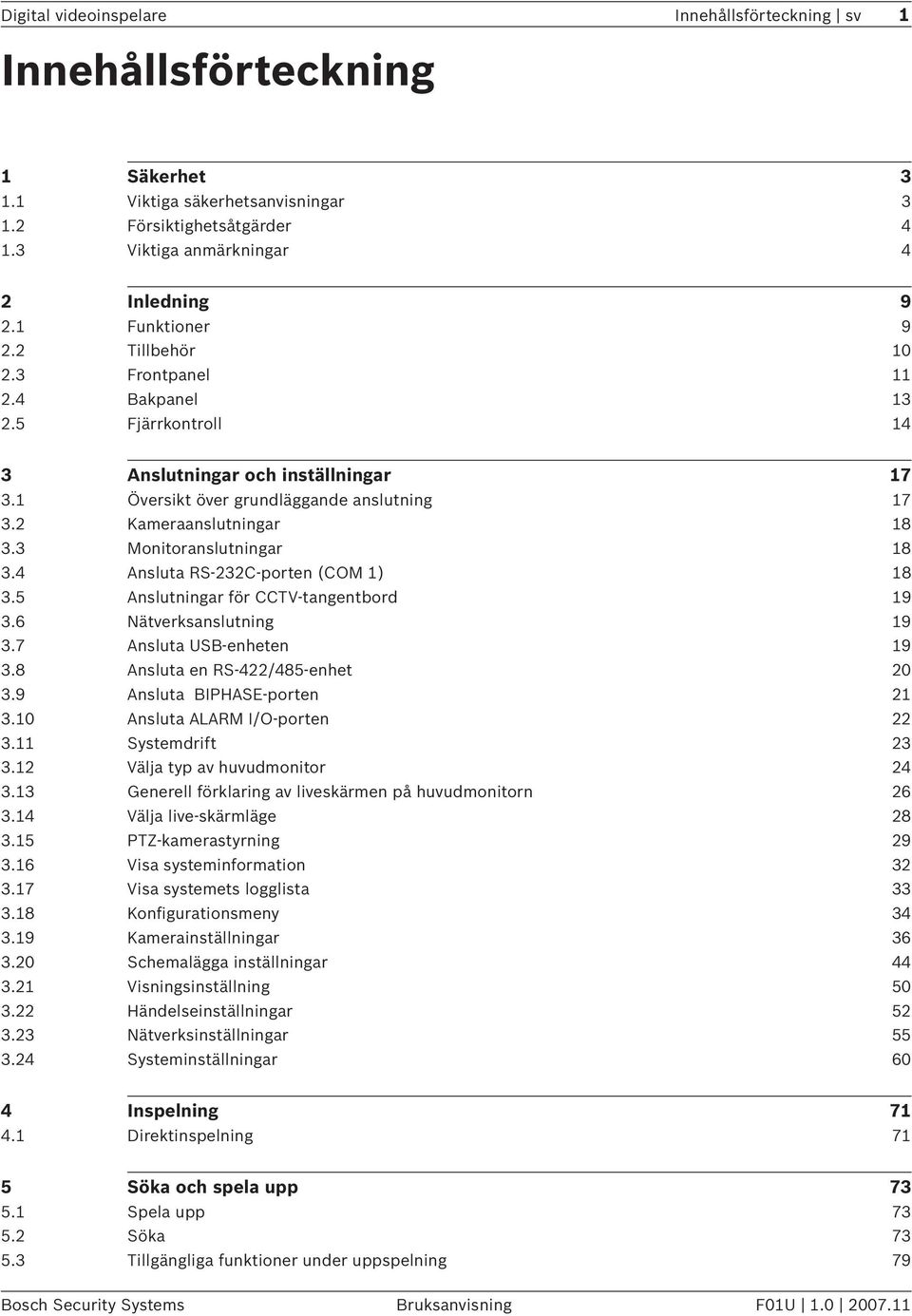 3 Monitoranslutningar 18 3.4 Ansluta RS-232C-porten (COM 1) 18 3.5 Anslutningar för CCTV-tangentbord 19 3.6 Nätverksanslutning 19 3.7 Ansluta USB-enheten 19 3.8 Ansluta en RS-422/485-enhet 20 3.