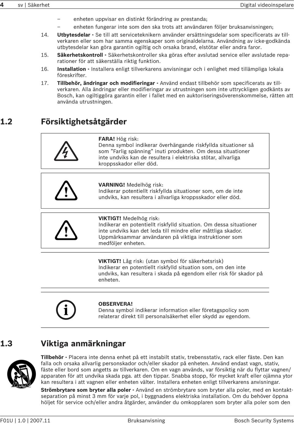 Användning av icke-godkända utbytesdelar kan göra garantin ogiltig och orsaka brand, elstötar eller andra faror. 15.