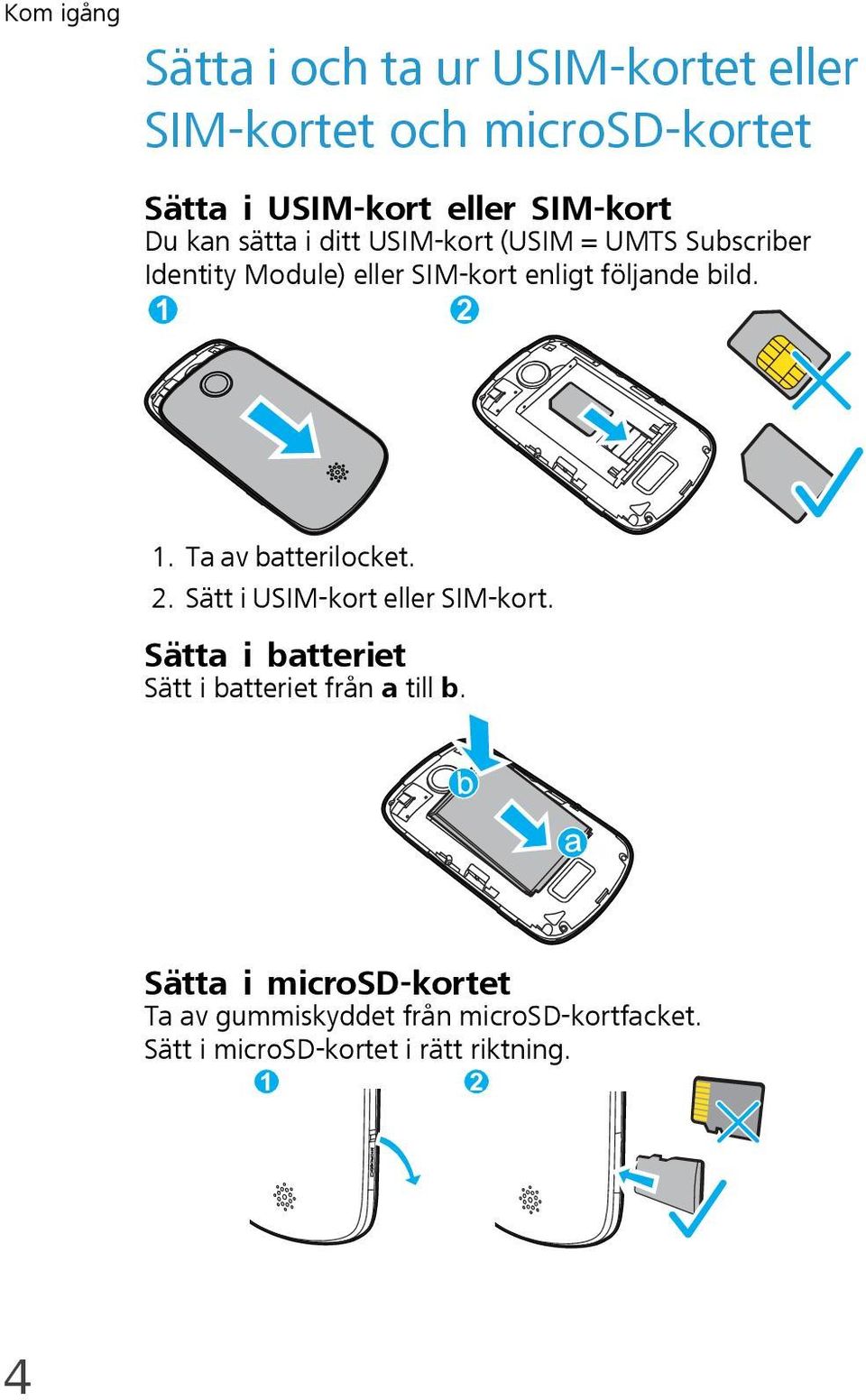 1 2 1. Ta av batterilocket. 2. Sätt i USIM-kort eller SIM-kort.
