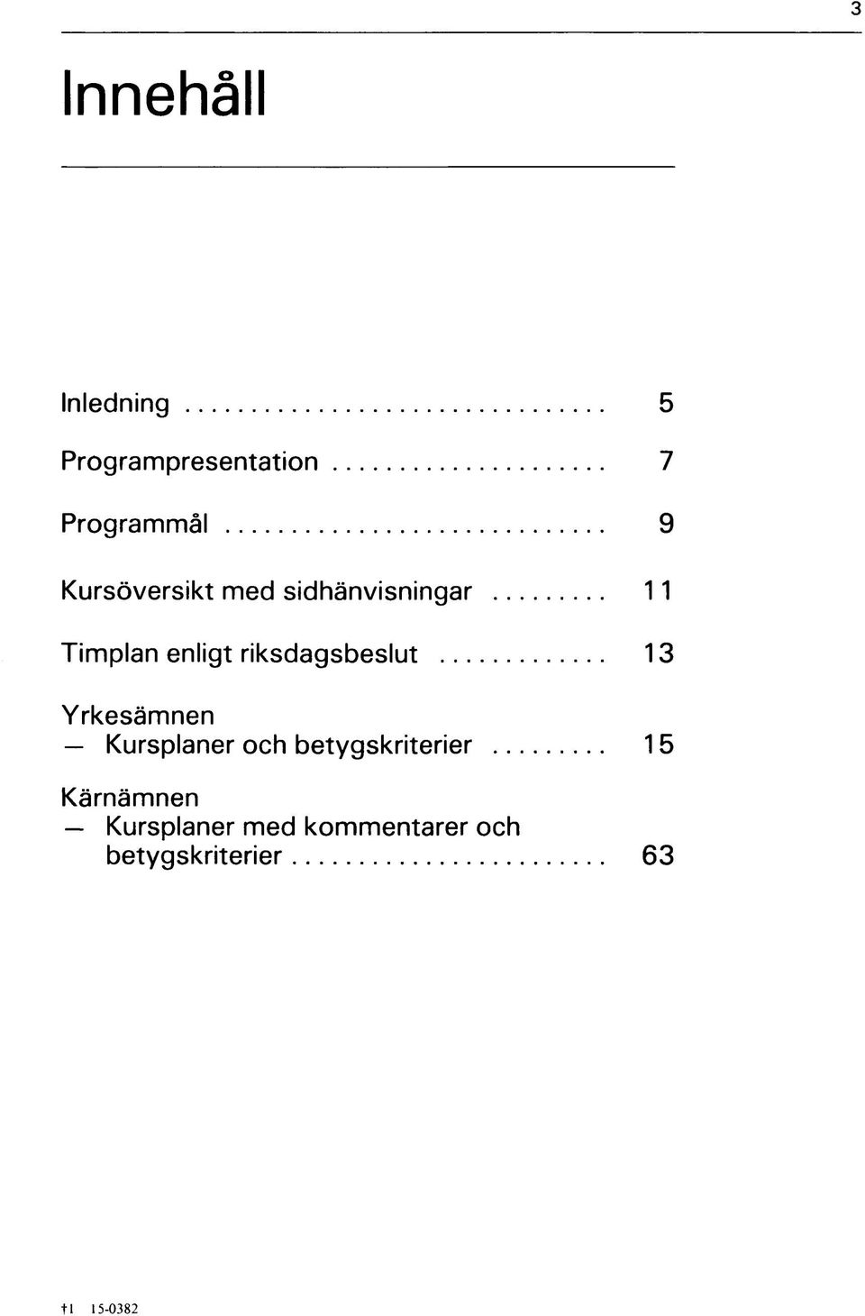 riksdagsbeslut 13 Yrkesämnen Kursplaner och betygskriterier