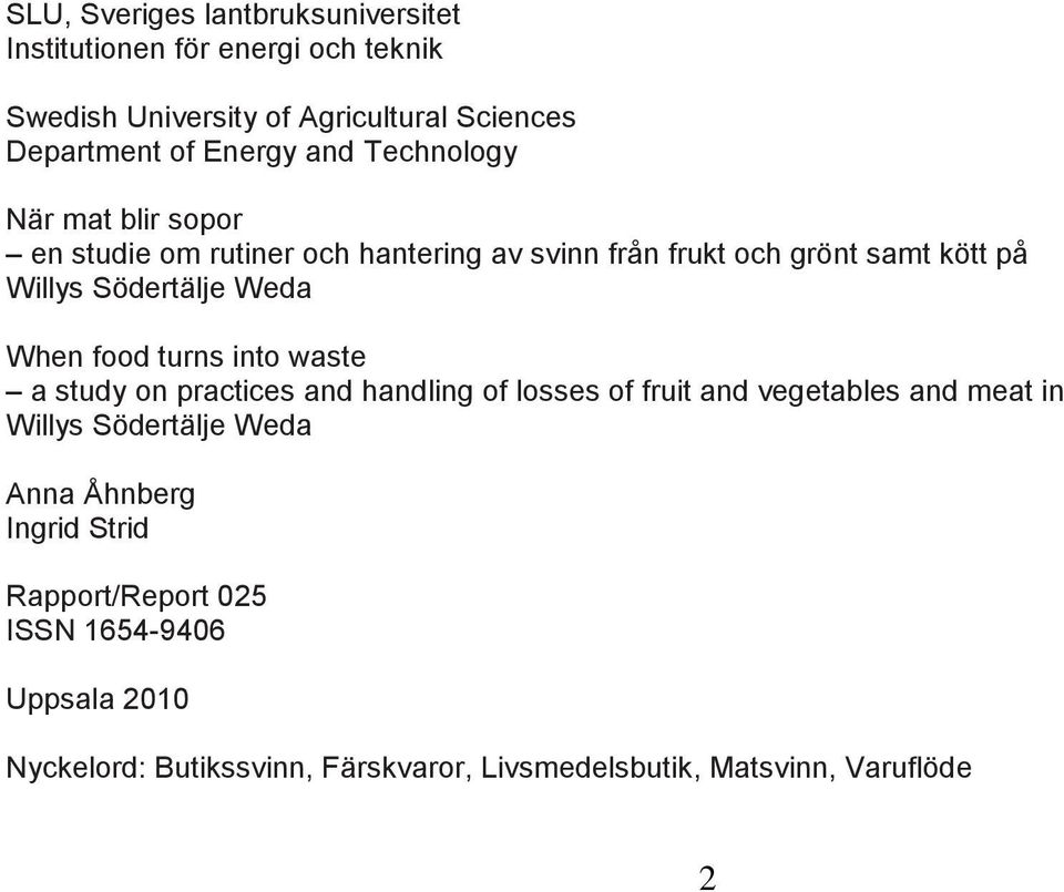 When food turns into waste a study on practices and handling of losses of fruit and vegetables and meat in Willys Södertälje Weda Anna