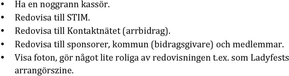 Redovisa till sponsorer, kommun (bidragsgivare) och