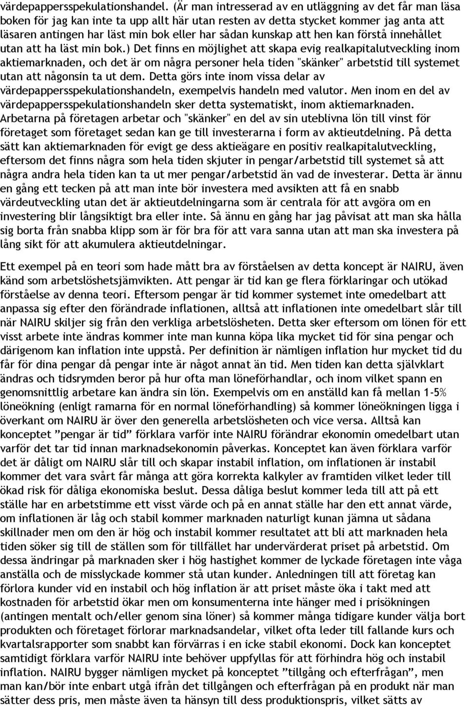 kunskap att hen kan förstå innehållet utan att ha läst min bok.