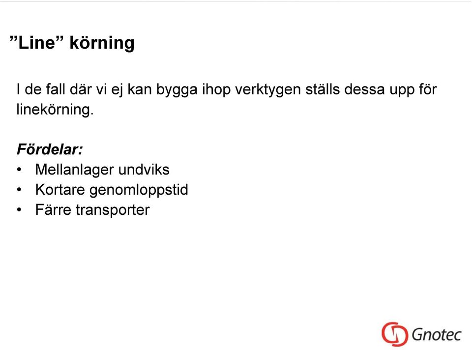 för linekörning.