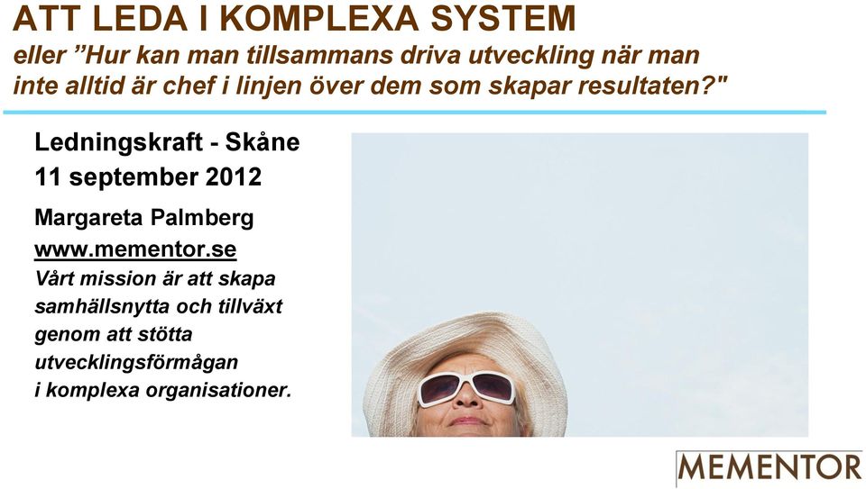 " Ledningskraft - Skåne 11 september 2012 Margareta Palmberg www.mementor.